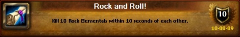 Rock and Roll! - Kill 10 Rock Elementals within 10 seconds of each other
