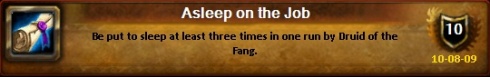 Asleep on the Job - Be put to sleep at least three times in one run by Druid of the Fang.